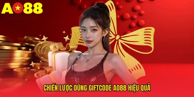 Chiến lược dùng giftcode AO88 hiệu quả