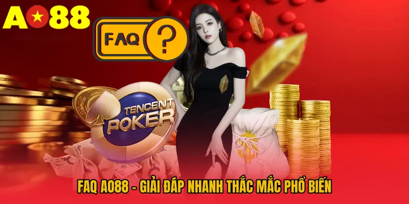 FAQ AO88 – giải đáp nhanh thắc mắc phổ biến