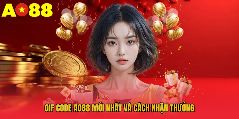 Gif code AO88 mới nhất và cách nhận thưởng