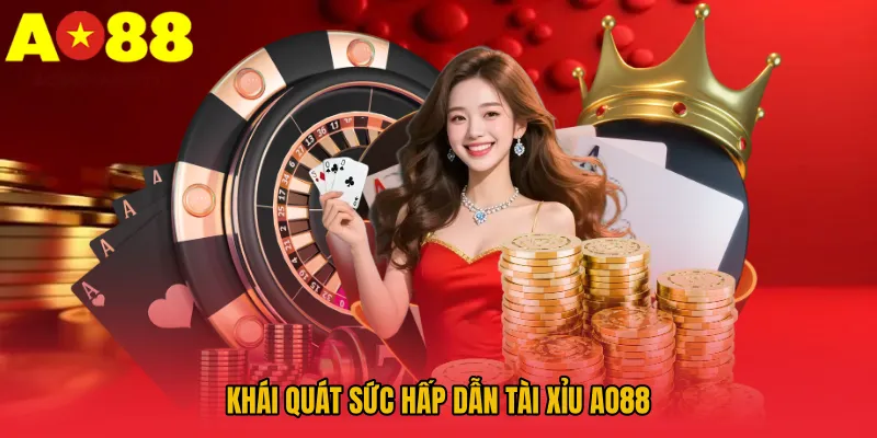 Khái quát sức hấp dẫn Tài xỉu AO88