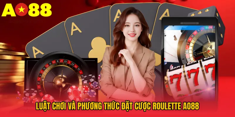 Luật chơi và phương thức đặt cược Roulette AO88