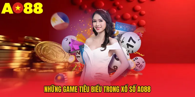 Những game tiêu biểu trong Xổ Số AO88