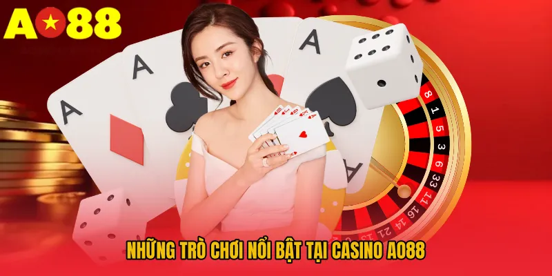 Những trò chơi nổi bật tại Casino AO88