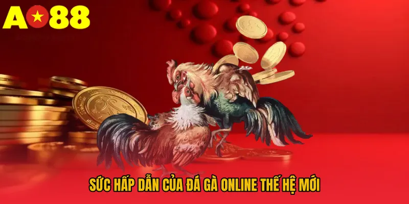 Sức hấp dẫn của đá gà online thế hệ mới